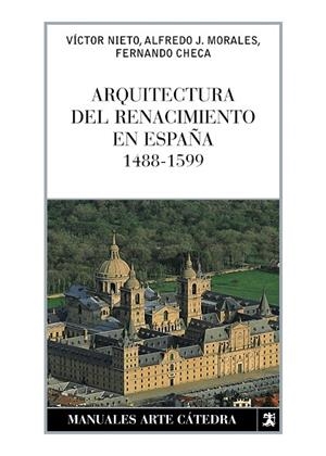 ARQUITECTURA DEL RENACIMIENTO EN ESPAÑA(1488-1599) | 9788437626185 | NIETO,VICTOR/MORALES,ALFREDO J./CHECA,FERNANDO | Libreria Geli - Librería Online de Girona - Comprar libros en catalán y castellano