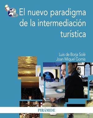 EL NUEVO PARADIGMA DE LA INTERMEDIACION TURISTICA | 9788436823189 | BORJA SOLE,LUIS DE/GOMIS,JOAN MIQUEL | Llibreria Geli - Llibreria Online de Girona - Comprar llibres en català i castellà