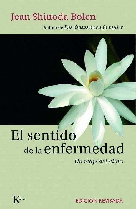EL SENTIDO DE LA ENFERMEDAD.UN VIAJE DEL ALMA | 9788472457355 | SHINODA BOLEN,JEAN | Libreria Geli - Librería Online de Girona - Comprar libros en catalán y castellano