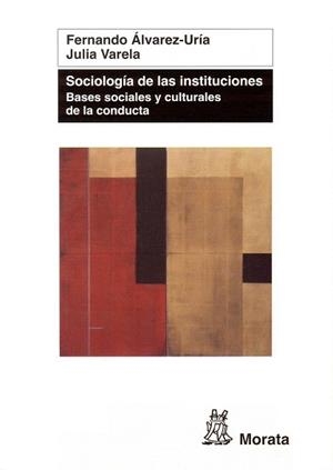 SOCIOLOGIA DE LAS INSTITUCIONES.BASES SOCIALES Y CULTURALES | 9788471126023 | ALVAREZ-URIA,FERNANDO/VARELA,JULIA | Llibreria Geli - Llibreria Online de Girona - Comprar llibres en català i castellà