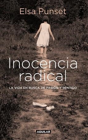 INOCENCIA RADICAL.LA VIDA EN BUSCA DE PASION Y SENTIDO | 9788403599451 | PUNSET BANNEL,ELSA | Libreria Geli - Librería Online de Girona - Comprar libros en catalán y castellano