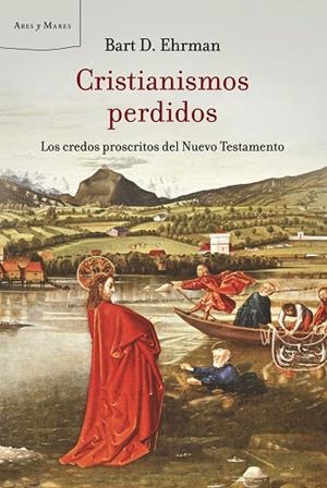 CRISTIANISMOS PERDIDOS.LOS CREDOS PROSCRITOS DEL NUEVO TESTA | 9788498920420 | EHRMAN,BART | Libreria Geli - Librería Online de Girona - Comprar libros en catalán y castellano