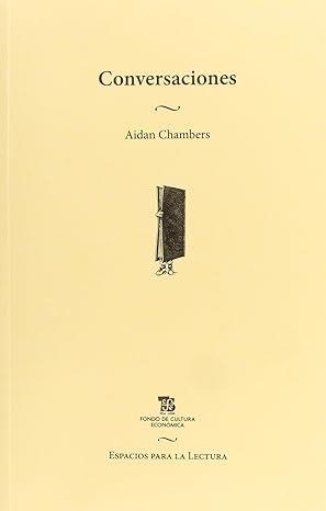 CONVERSACIONES.ESCRITOS SOBRE LA LITERATURA Y LOS NIÑOS | 9789681685737 | CHAMBERS,AIDAN | Libreria Geli - Librería Online de Girona - Comprar libros en catalán y castellano