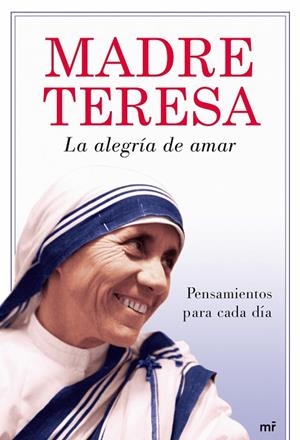 MADRE TERESA.LA ALEGRIA DE AMAR.PENSAMIENTOS PARA CADA DIA | 9788427035829 | MADRE TERESA | Llibreria Geli - Llibreria Online de Girona - Comprar llibres en català i castellà
