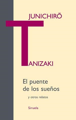 EL PUENTE DE LOS SUEÑOS Y OTROS RELATOS | 9788498413236 | TANIZAKI,JUNICHIRO | Libreria Geli - Librería Online de Girona - Comprar libros en catalán y castellano