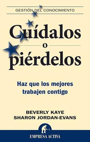 CUIDALOS O PIERDELOS.HAZ QUE LOS MEJORES TRABAJEN CONTIGO | 9788492452200 | KAYE,BEVERLY/JORDAN-EVANS,SHARON | Llibreria Geli - Llibreria Online de Girona - Comprar llibres en català i castellà