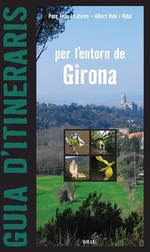 GUIA D'ITINERARIS PER L'ENTORN DE GIRONA | 9788496905313 | FELIU I LATORRE,PONÇ/RUHI I VIDAL,ALBERT | Libreria Geli - Librería Online de Girona - Comprar libros en catalán y castellano