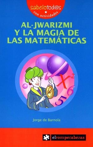 AL-JWARIZMI Y LA MAGIA DE LAS MATEMATICAS | 9788496751781 | DE BARNOLA,JORGE | Libreria Geli - Librería Online de Girona - Comprar libros en catalán y castellano