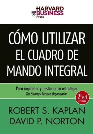 COMO UTILIZAR EL CUADRO DE MANDO INTEGRAL | 9788498750478 | KAPLAN,R/NORTON | Libreria Geli - Librería Online de Girona - Comprar libros en catalán y castellano