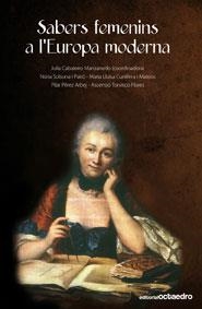 SABERS FEMENINS A L'EUROPA MODERNA | 9788499210469 | CABALEIRO MANZANEDO, JULIA/SOLSONA I PAIRÓ, NÚRIA/CUNILLERA I MATEOS, MARIA LLUÏSA | Llibreria Geli - Llibreria Online de Girona - Comprar llibres en català i castellà