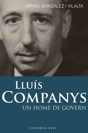 LLUIS COMPANYS.UN HOME DE GOVERN | 9788492437269 | GONZALEZ I VILALTA,ARNAU | Llibreria Geli - Llibreria Online de Girona - Comprar llibres en català i castellà