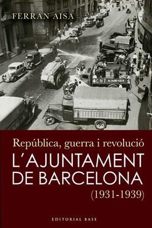 L'AJUNTAMENT DE BARCELONA (1931-1939) | 9788492437252 | AISA I PAMPOLS,FERRAN | Llibreria Geli - Llibreria Online de Girona - Comprar llibres en català i castellà