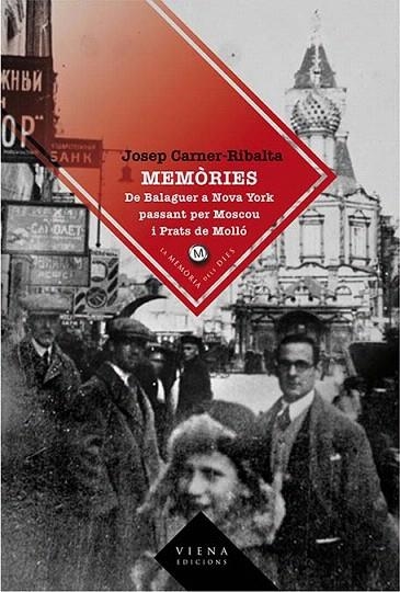 MEMORIES.DE BALAGUER A NOVA YORK PASSANT PER MOSCOU I PRATS | 9788483305614 | CARNER-RIBALTA,JOSEP | Libreria Geli - Librería Online de Girona - Comprar libros en catalán y castellano