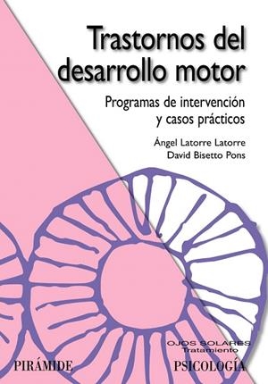 TRASTORNOS DEL DESARROLLO MOTOR | 9788436823363 | LATORRE LATORRE,ANGEL/BISETTO PONS,DAVID | Libreria Geli - Librería Online de Girona - Comprar libros en catalán y castellano