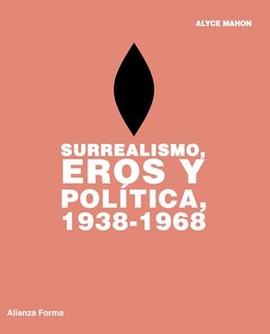SURREALISMO,EROS Y POLITICA,1938-1968 | 9788420693521 | MAHON,ALYCE | Llibreria Geli - Llibreria Online de Girona - Comprar llibres en català i castellà