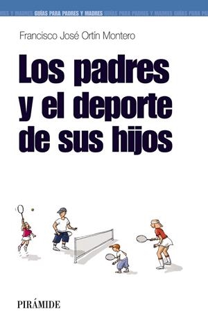 LOS PADRES Y EL DEPORTE DE SUS HIJOS | 9788436823349 | ORTIN,FRANCISCO JOSE | Libreria Geli - Librería Online de Girona - Comprar libros en catalán y castellano