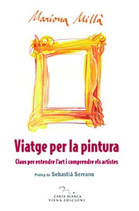 VIATGE PER LA PINTURA | 9788483305669 | MILLA,MARIONA | Libreria Geli - Librería Online de Girona - Comprar libros en catalán y castellano