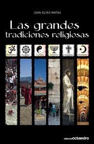 LAS GRANDES TRADICIONES RELIGIOSAS | 9788499210070 | ELIAS MATAS,JOAN | Libreria Geli - Librería Online de Girona - Comprar libros en catalán y castellano