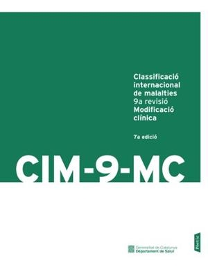 CIM-9.MC CLASSIFICACIO INTERNACIONAL DE MALALTIES(12ªED) | 9788498090802 | CATSALUT - SERVEI CATALÀ DE LA SALUT/DIVERSOS AUTORS | Libreria Geli - Librería Online de Girona - Comprar libros en catalán y castellano