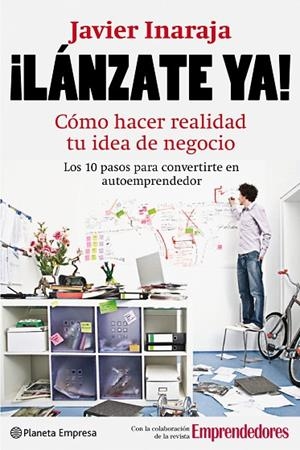 LANZATE YA.COMO HACER REALIDAD TU IDEA DE NEGOCIO | 9788408088905 | INARAJA,JAVIER | Libreria Geli - Librería Online de Girona - Comprar libros en catalán y castellano