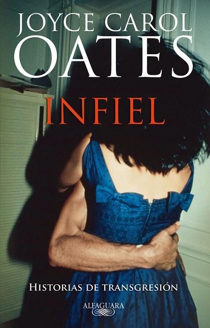INFIEL.HISTORIAS DE TRANSGRESION | 9788420474120 | CAROL OATES,JOYCE | Libreria Geli - Librería Online de Girona - Comprar libros en catalán y castellano