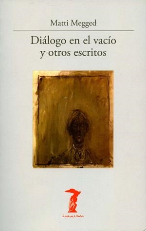 DIALOGO EN EL VACIO Y OTROS ESCRITOS | 9788477746935 | MEGGED,MATTI | Libreria Geli - Librería Online de Girona - Comprar libros en catalán y castellano