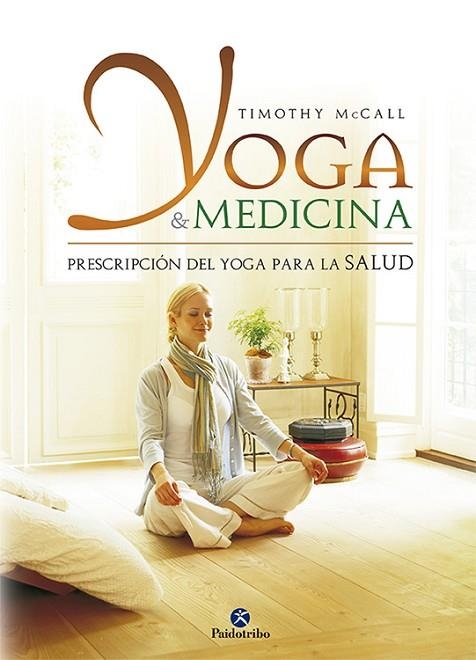 YOGA Y MEDICINA.PRESCRIPCION DEL YOGA PARA LA SALUD. | 9788499100135 | MCCALL,TIMOTHY | Libreria Geli - Librería Online de Girona - Comprar libros en catalán y castellano