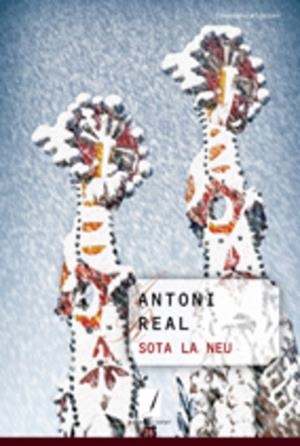 SOTA LA NEU | 9788497916530 | REAL,ANTONI | Llibreria Geli - Llibreria Online de Girona - Comprar llibres en català i castellà