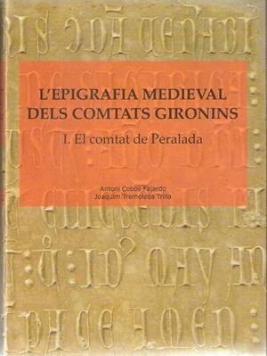 L'EPIGRAFIA MEDIEVAL DELS COMTATS GIRONINS-1.EL COMTAT DE PERELADA | 9788496905337 | COBOS FAJARDO,ANTONI/TREMOLEDA TRILLA,JOAQUIM | Libreria Geli - Librería Online de Girona - Comprar libros en catalán y castellano