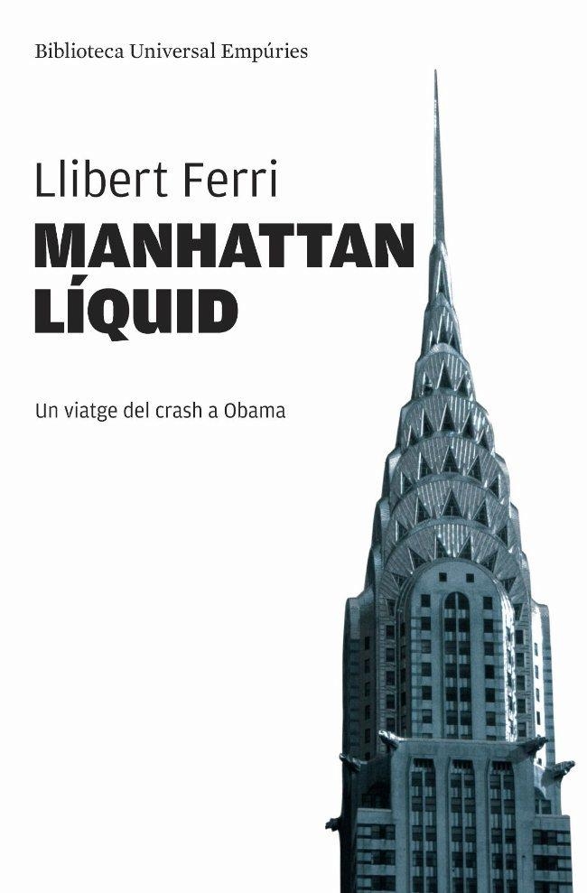 MANHATTAN LIQUID.UN VIATGE DEL CRASH A OBAMA | 9788497876131 | FERRI,LLIBERT | Libreria Geli - Librería Online de Girona - Comprar libros en catalán y castellano