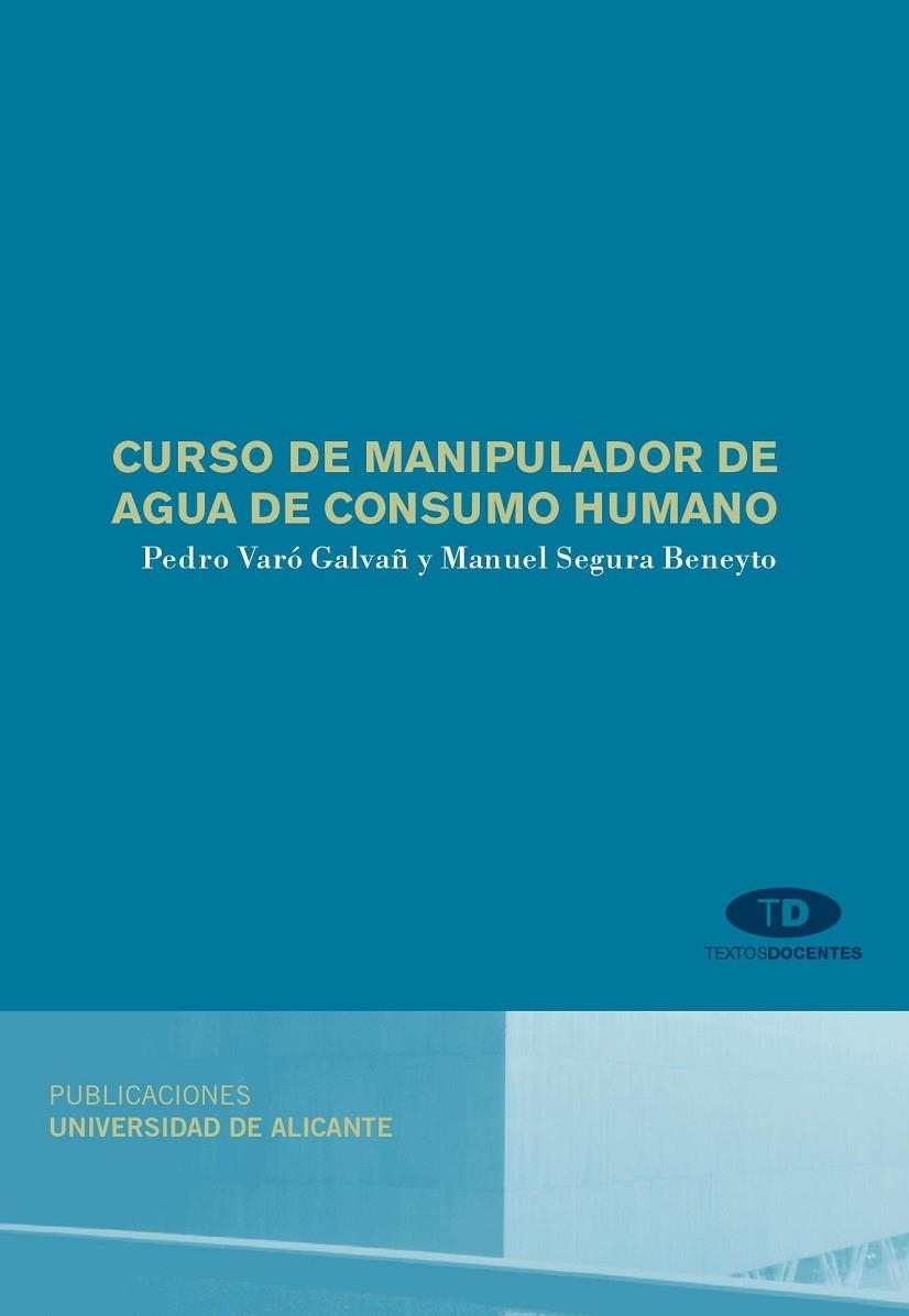 CURSO DE MANIPULADOR DE AGUA DE CONSUMO HUMANO | 9788497170536 | VARO GALVAÑ,PEDRO/SEGURA BENEYTO,MANUEL | Libreria Geli - Librería Online de Girona - Comprar libros en catalán y castellano