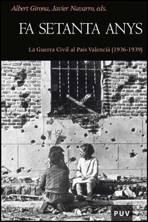 FA SETANTA ANYS.LA GUERRA CIVIL AL PAIS VALENCIA | 9788437076706 | GIRONA,ALBERT/NAVARRO,JAVIER | Libreria Geli - Librería Online de Girona - Comprar libros en catalán y castellano