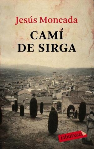 CAMI DE SIRGA | 9788499300566 | MONCADA,JESUS | Libreria Geli - Librería Online de Girona - Comprar libros en catalán y castellano