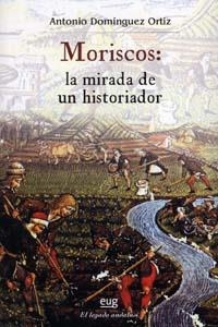 MORISCOS.LA MIRADA DE UN HISTORIADOR | 9788433850454 | DOMINGUEZ ORTIZ,ANTONIO | Libreria Geli - Librería Online de Girona - Comprar libros en catalán y castellano