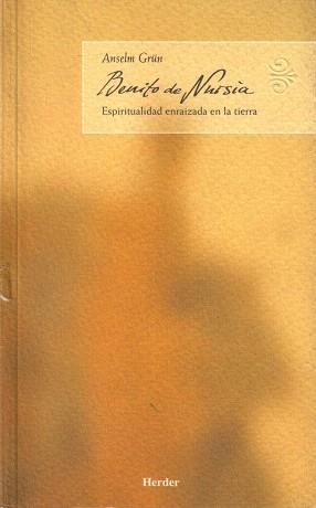 BENITO DE NURSIA.ESPIRITUALIDAD ENRAIZADA EN LA TIERRA | 9788425422782 | GRUN,ANSELM | Llibreria Geli - Llibreria Online de Girona - Comprar llibres en català i castellà