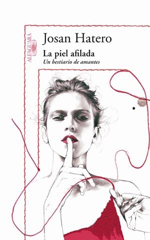 LA PIEL AFILADA.UN BESTIARIO DE AMANTES | 9788420405469 | HATERO, JOSAN | Llibreria Geli - Llibreria Online de Girona - Comprar llibres en català i castellà