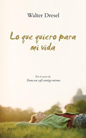 LO QUE QUIERO PARA MI VIDA | 9788408079996 | DRESEL,WALTER | Libreria Geli - Librería Online de Girona - Comprar libros en catalán y castellano
