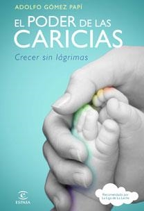 EL PODER DE LAS CARICIAS.CRECER SIN LAGRIMAS | 9788467032611 | GOMEZ PAPI,ADOLFO | Libreria Geli - Librería Online de Girona - Comprar libros en catalán y castellano