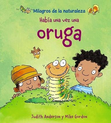 HABIA UNA VEZ UNA ORUGA | 9788466786829 | ANDERSON,JUDITH/GORDON,MIKE | Libreria Geli - Librería Online de Girona - Comprar libros en catalán y castellano