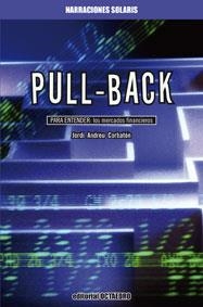 PULL BACK.PARA ENTENDER LOS MERCADOS FINANCIEROS | 9788499210476 | ANDREU CORBATON,JORDI | Libreria Geli - Librería Online de Girona - Comprar libros en catalán y castellano