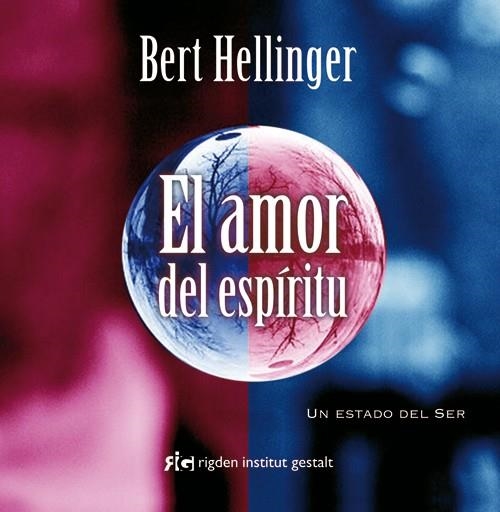 EL AMOR DEL ESPIRITU.UN ESTADO DEL SER | 9788493617585 | HELLINGER,BERT | Libreria Geli - Librería Online de Girona - Comprar libros en catalán y castellano