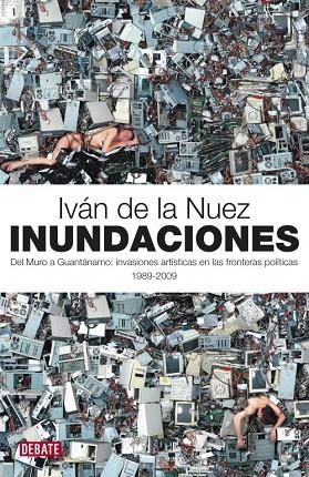 INUNDACIONES.DEL MURO A GUANTANAMO:INVASIONES.... | 9788483068700 | DE LA NUEZ,IVAN | Libreria Geli - Librería Online de Girona - Comprar libros en catalán y castellano