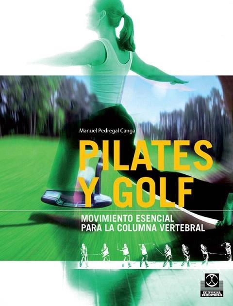 PILATES Y GOLF,MOVIMIENTO ESENCIAL PARA LA COLUMNA VERTEBRAL | 9788499100104 | PEDREGAL CANGA,MANUEL | Libreria Geli - Librería Online de Girona - Comprar libros en catalán y castellano