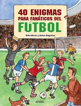 40 ENIGMAS PARA FANATICOS DE FUTBOL | 9788466793582 | MORITZ,SILKE/AHLGRIMM,ACHIM | Libreria Geli - Librería Online de Girona - Comprar libros en catalán y castellano