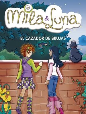 MILA & LUNA-8.EL CAZADOR DE BRUJAS | 9788484415961 | BAT, PRUNELLA | Llibreria Geli - Llibreria Online de Girona - Comprar llibres en català i castellà