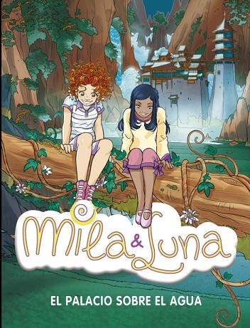 MILA Y LUNA-7.EL PALACIO SOBRE EL AGUA | 9788484415954 | BAT, PRUNELLA | Llibreria Geli - Llibreria Online de Girona - Comprar llibres en català i castellà