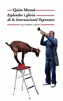 ESPLENDOR I GLORIA DE LA INTERNACIONAL PAPANATES | 9788477274766 | MONZO,QUIM | Libreria Geli - Librería Online de Girona - Comprar libros en catalán y castellano