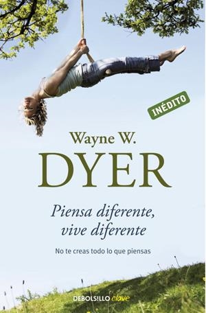 PIENSA DIFERENTE,VIVE DIFERENTE | 9788499082196 | DYER,WAYNE W. | Libreria Geli - Librería Online de Girona - Comprar libros en catalán y castellano