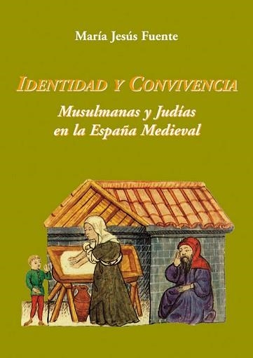 IDENTIDAD Y CONVIVENCIA.MUSULMANES Y JUDIOS EN LA ESPAÑA MED | 9788496813397 | FUENTE,MARIA JESUS | Llibreria Geli - Llibreria Online de Girona - Comprar llibres en català i castellà