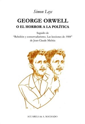 GEORGE ORWELL O EL HORROR A LA POLITICA | 9788477742043 | LEYS,SIMON | Llibreria Geli - Llibreria Online de Girona - Comprar llibres en català i castellà